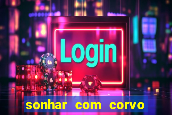 sonhar com corvo preto atacando